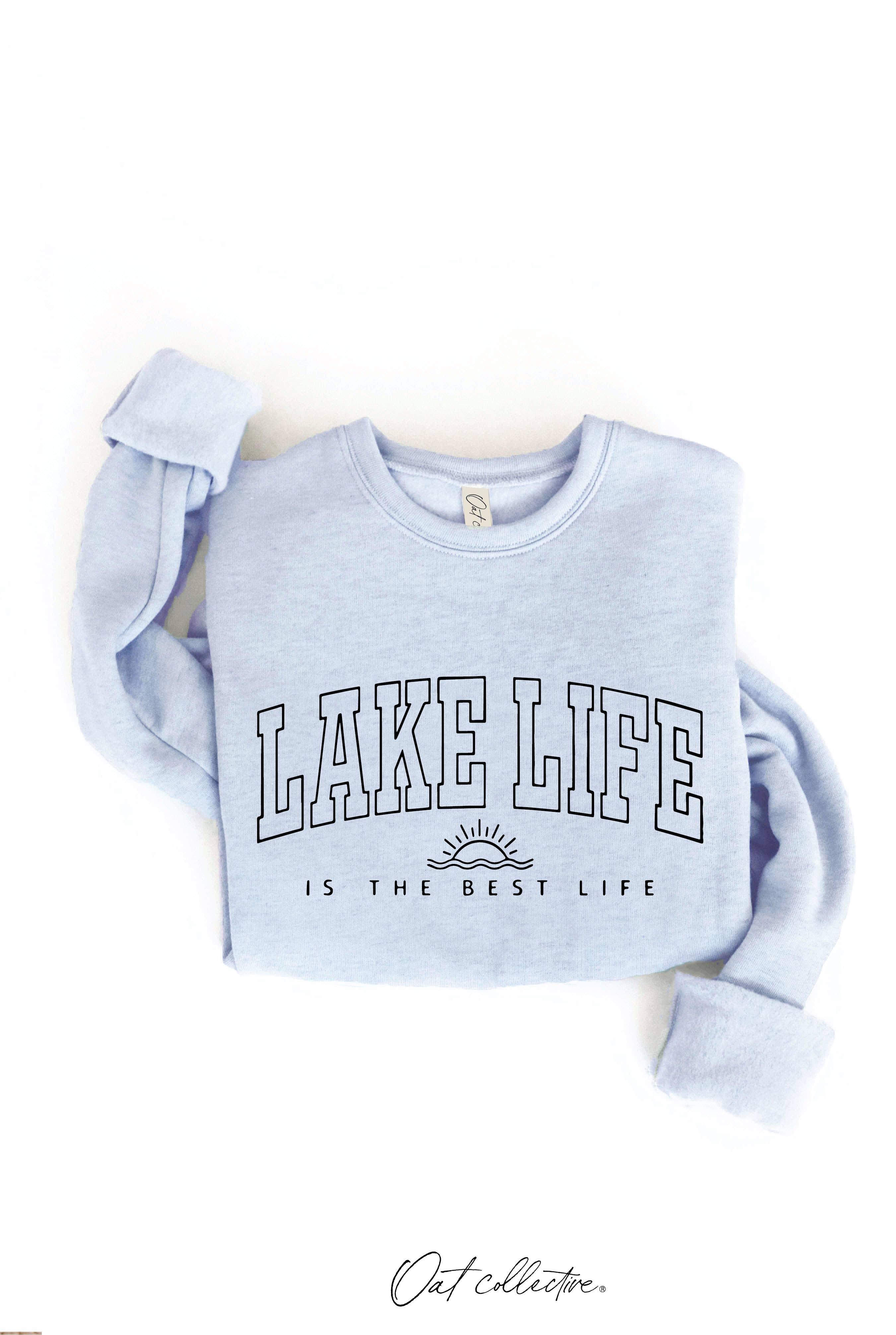 Lake Life is The Best Life Sweatshirt - The Envy Co