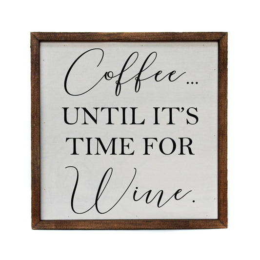 Coffee Until It Is Time For Wine Sign